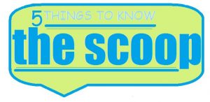 5 things the scoop